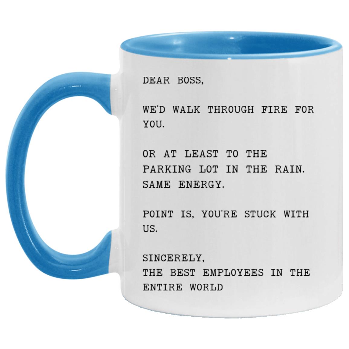Dear boss, we would walk through fire for you coffee mug