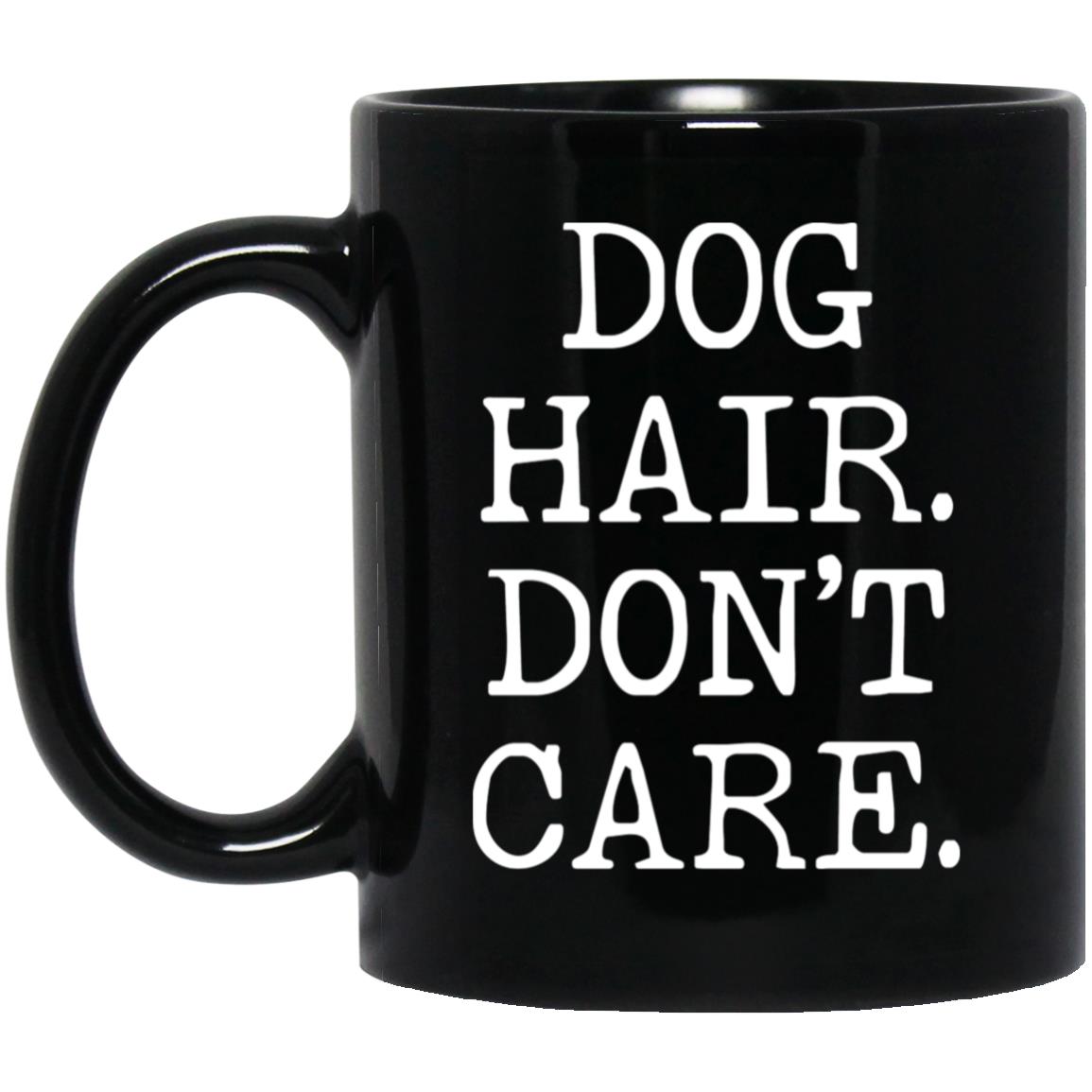 Dog Hair Don't Care coffee mug