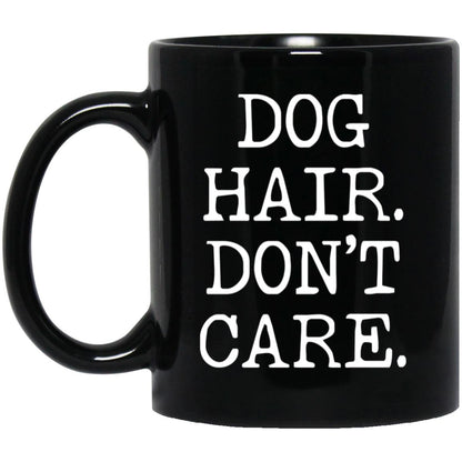 Dog Hair Don't Care coffee mug