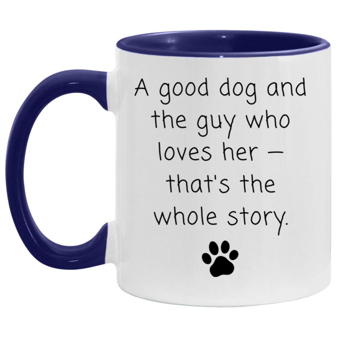 A good dog and the guy who loves her - that's the whole story coffee mug