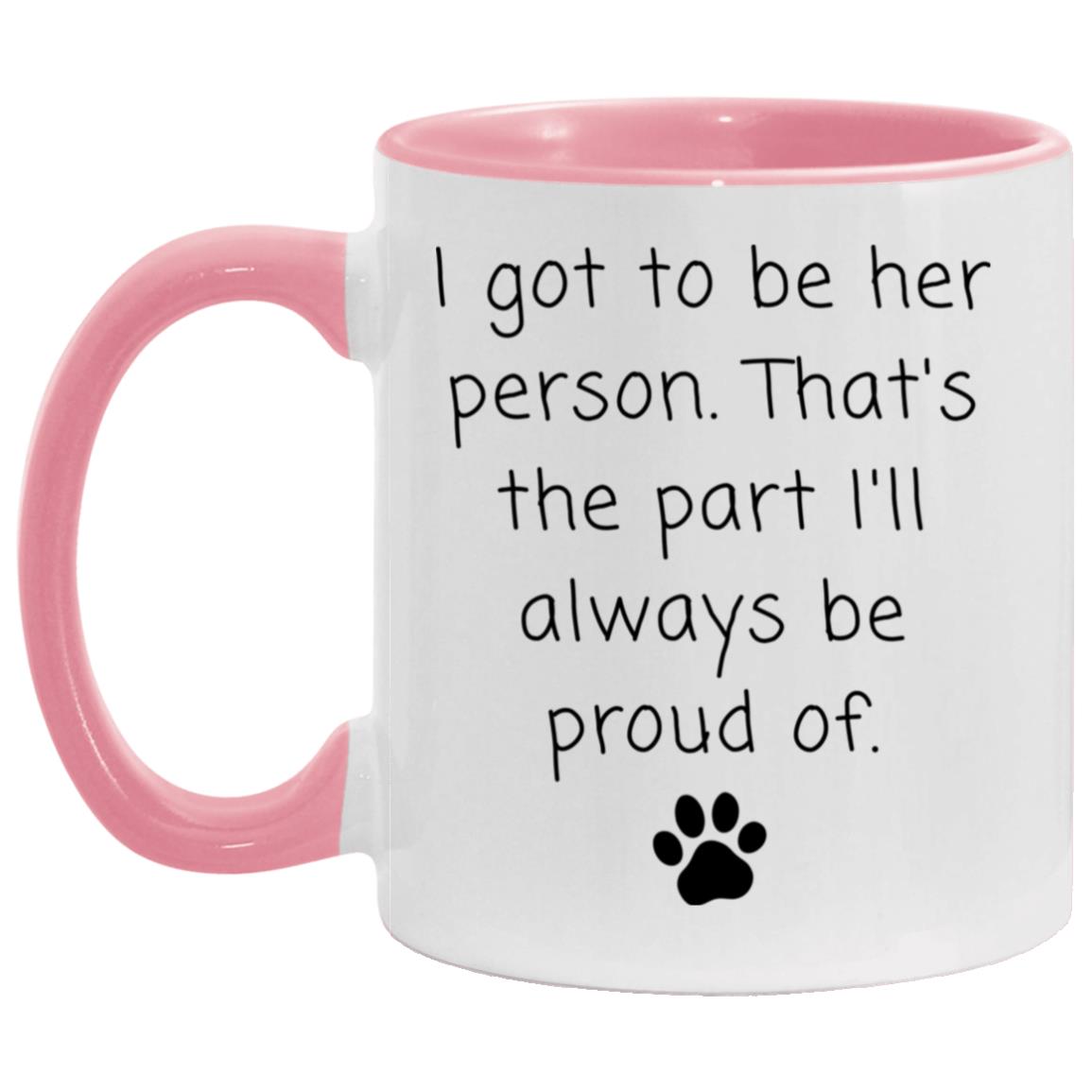 I got to be her person. That's the part I'll always be proud of coffee mug