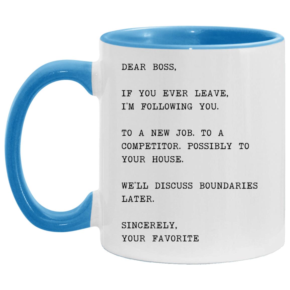 Dear boss, if you ever leave, I'm following you coffee mug