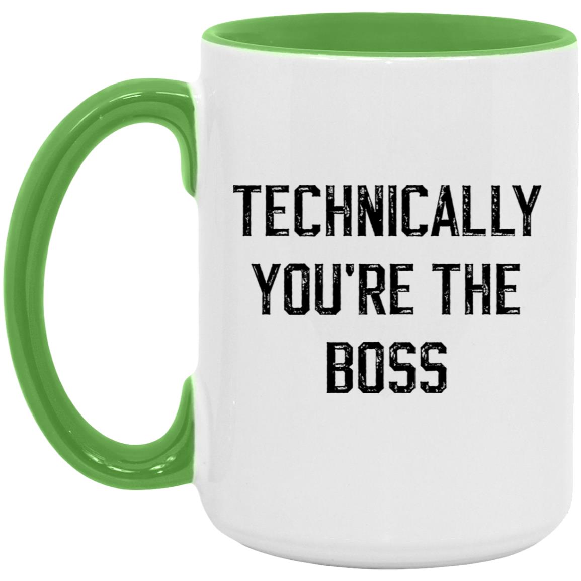 Technically, you're the boss coffee mug