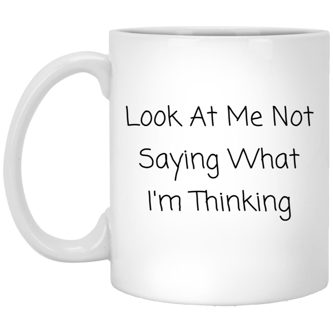 Look at me not saying what I'm thinking coffee mug