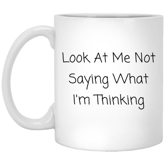 Look at me not saying what I'm thinking coffee mug