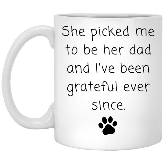 She picked me to be her dad and I've been grateful ever since coffee mug