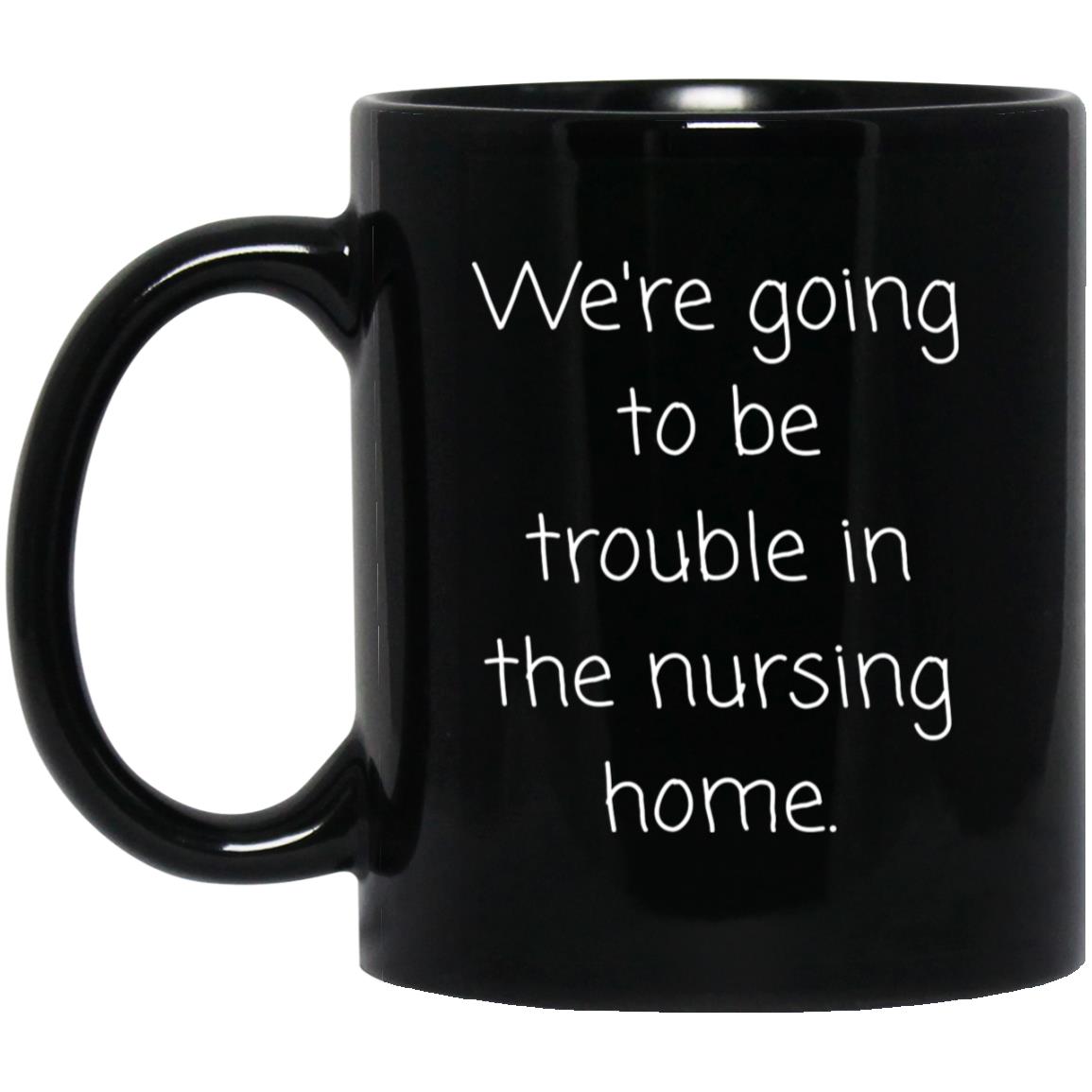 Grandparent Coffee Mug - Funny Nursing Home Gift