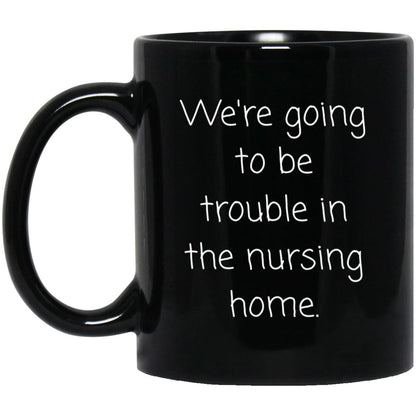 Grandparent Coffee Mug - Funny Nursing Home Gift
