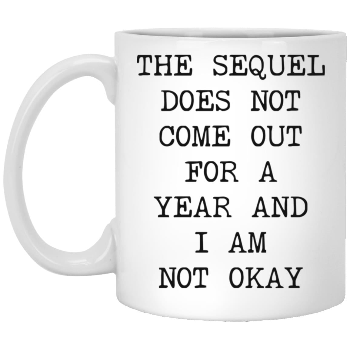 Sequel Not Out for a Year coffee mug