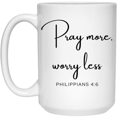 Pray More Worry Less Coffee Mug - Christian Gift (Philippians 4:6)