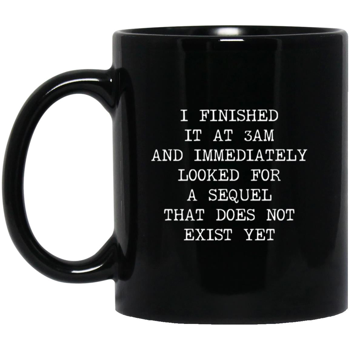 Finished at 3AM No Sequel coffee mug