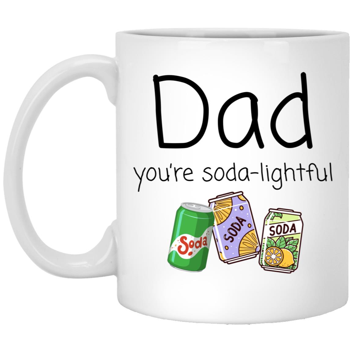 Dad, you're soda-lightful. coffee mug
