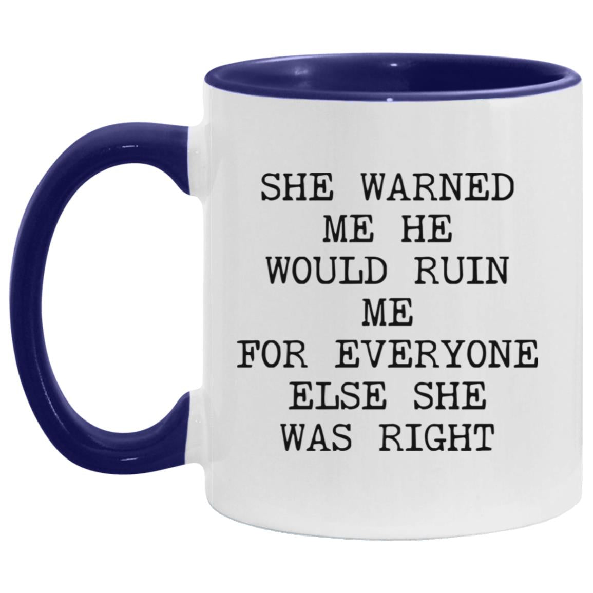 She Warned Me She Was Right coffee mug