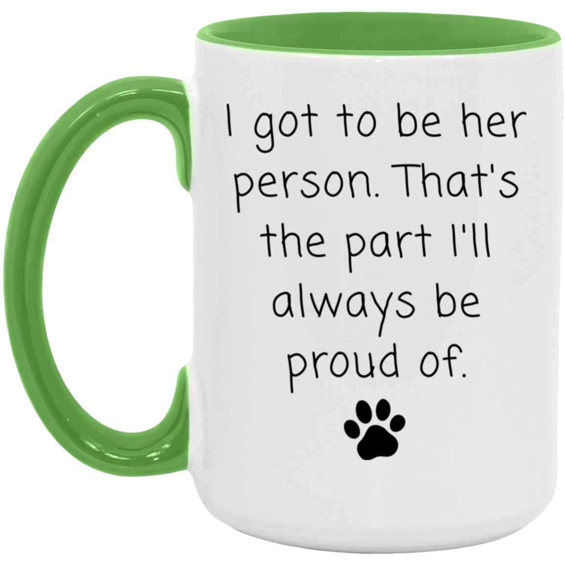 I got to be her person. That's the part I'll always be proud of coffee mug
