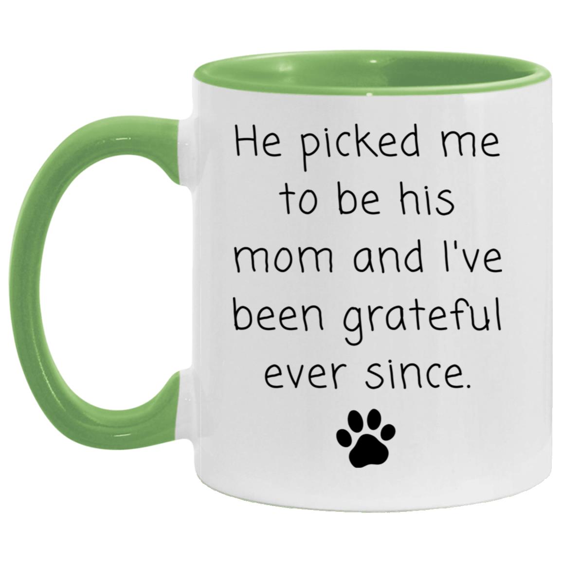 He picked me to be his mom and I've been grateful ever since coffee mug