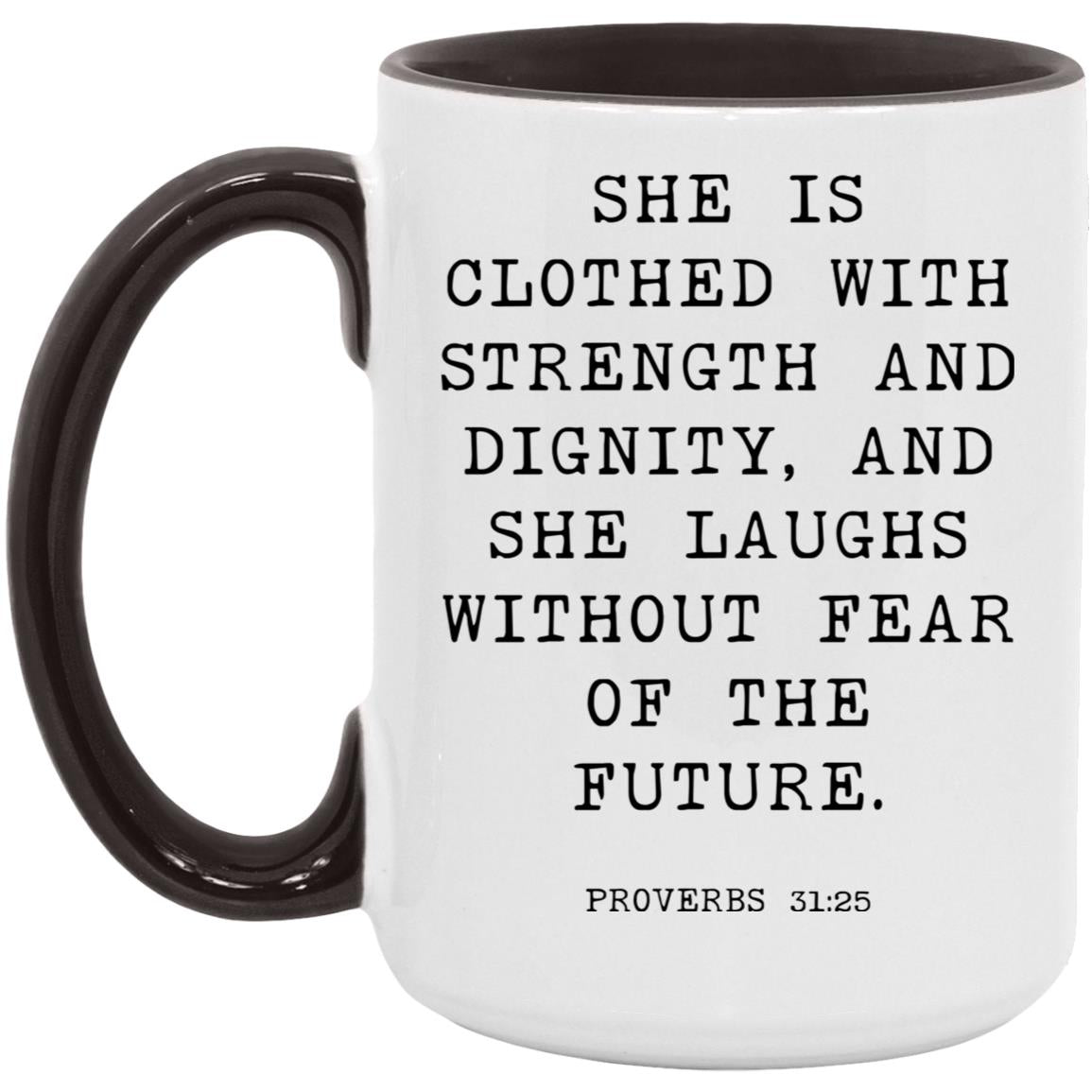 She is clothed with strength and dignity, and she laughs without fear of the future coffee mug