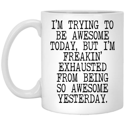 Funny freaking awesome exhausted coffee mug