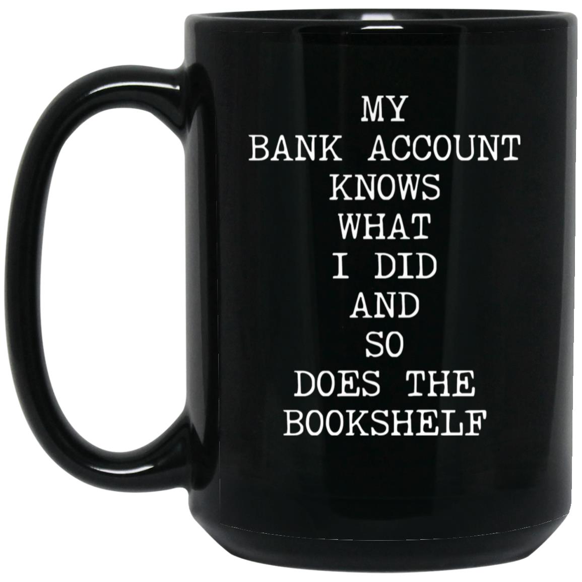 My Bank Account Knows coffee mug
