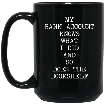 My Bank Account Knows coffee mug