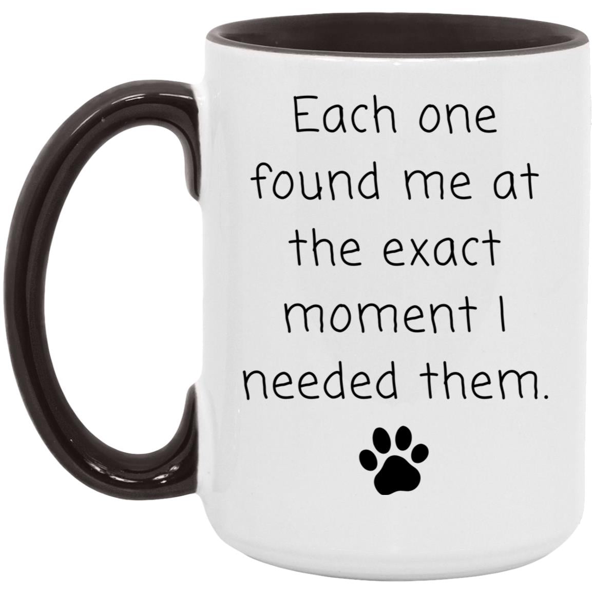 Each one found me at the exact moment I needed them coffee mug
