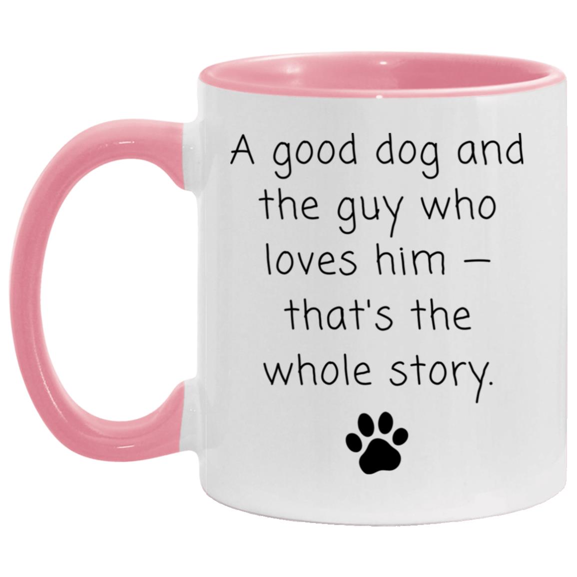 A good dog and the guy who loves him - that's the whole story coffee mug