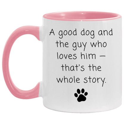 A good dog and the guy who loves him - that's the whole story coffee mug