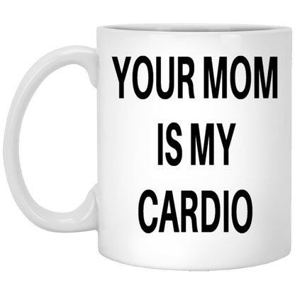 Your mom is my cardio funny coffee mug