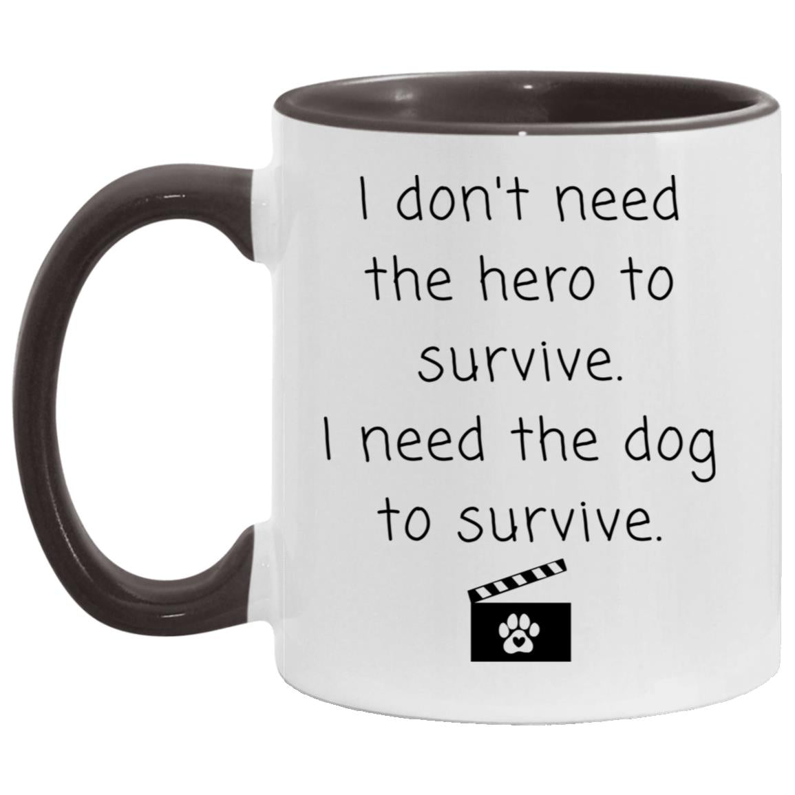 I don't need the hero to survive. I need the dog to survive coffee mug