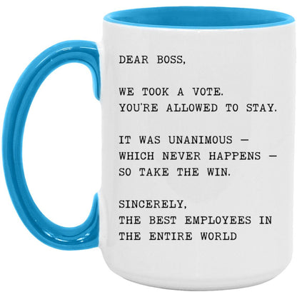 Dear boss, we took a vote. You're allowed to stay coffee mug