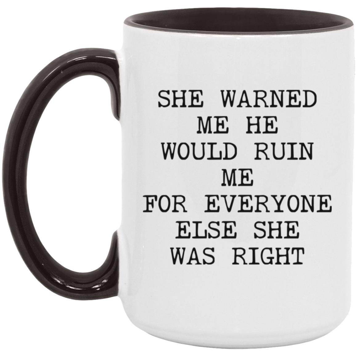 She Warned Me She Was Right coffee mug