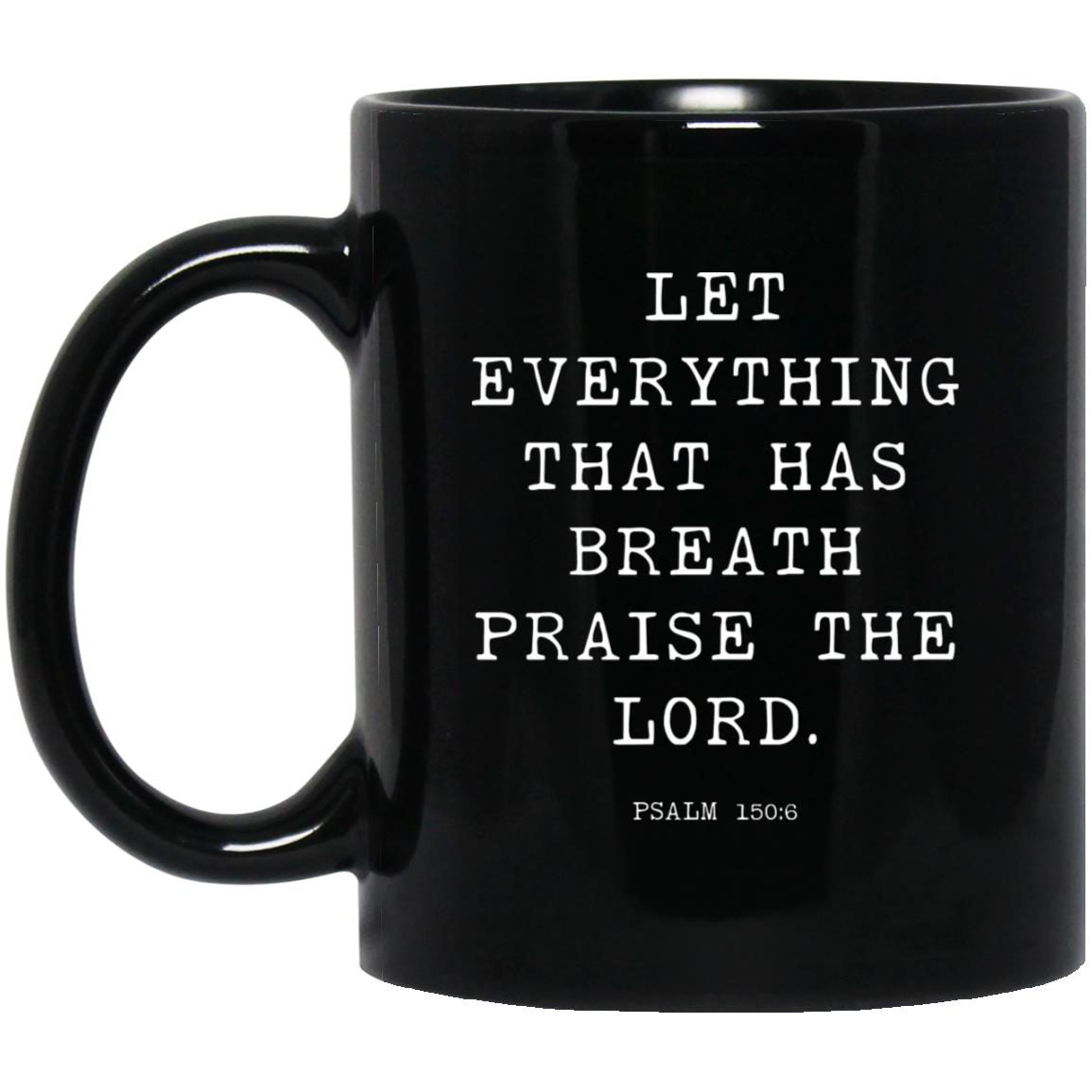 Let everything that has breath praise the Lord coffee mug