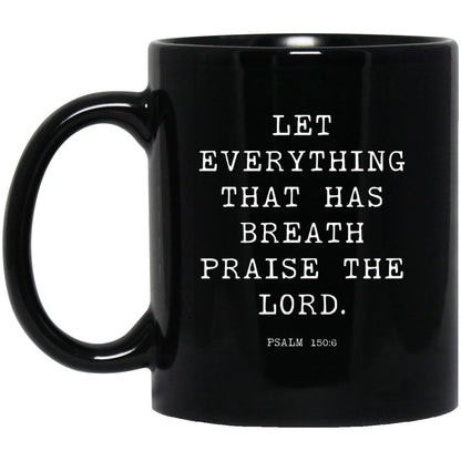 Let everything that has breath praise the Lord coffee mug