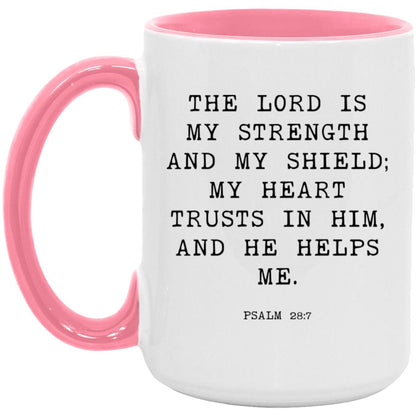 The Lord is my strength and my shield; my heart trusts in him, and he helps me coffee mug