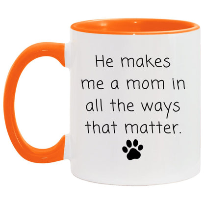 He makes me a mom in all the ways that matter coffee mug