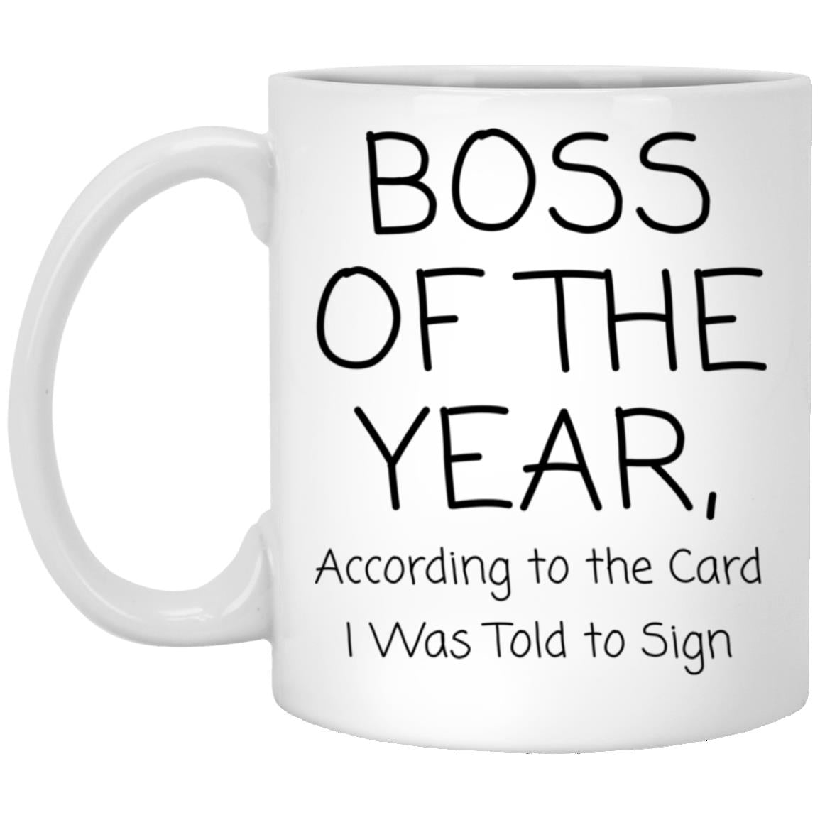 Boss of the year. According to the card I was told to sign coffee mug