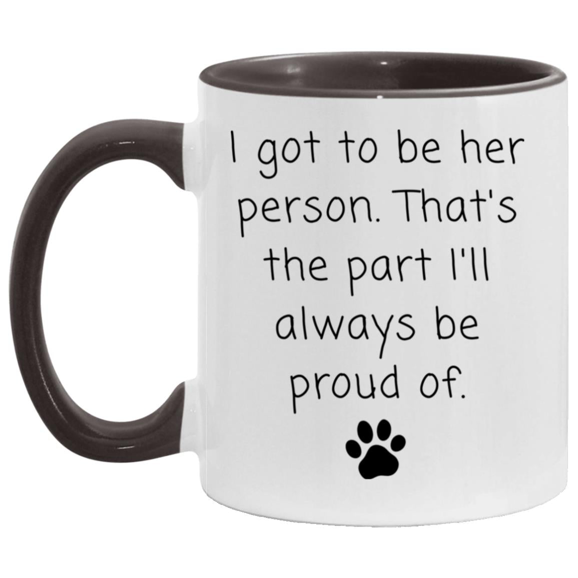 I got to be her person. That's the part I'll always be proud of coffee mug