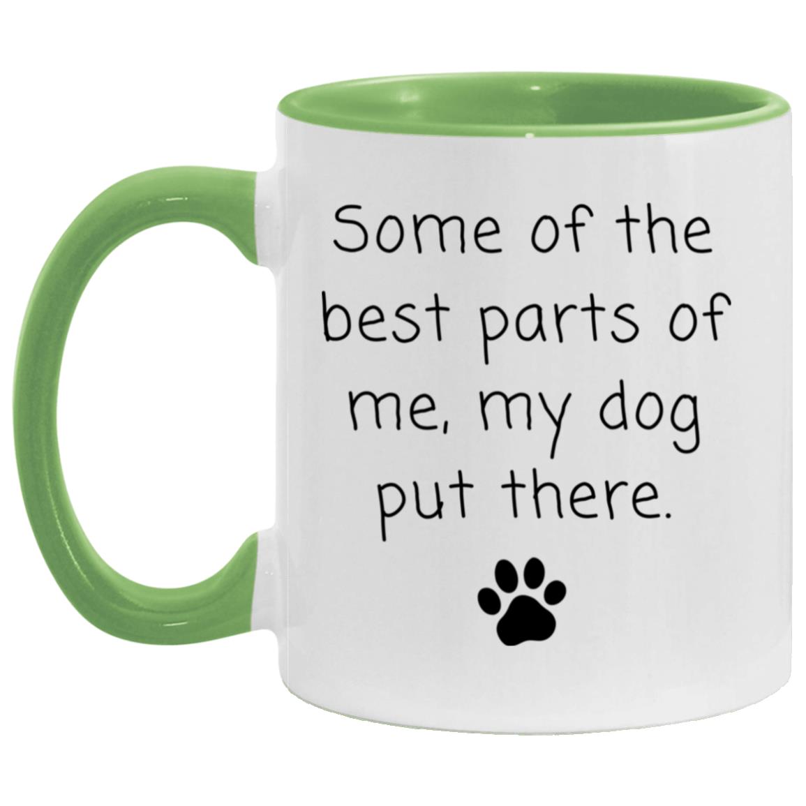 Some of the best parts of me, my dog put there coffee mug