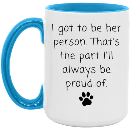 I got to be her person. That's the part I'll always be proud of coffee mug