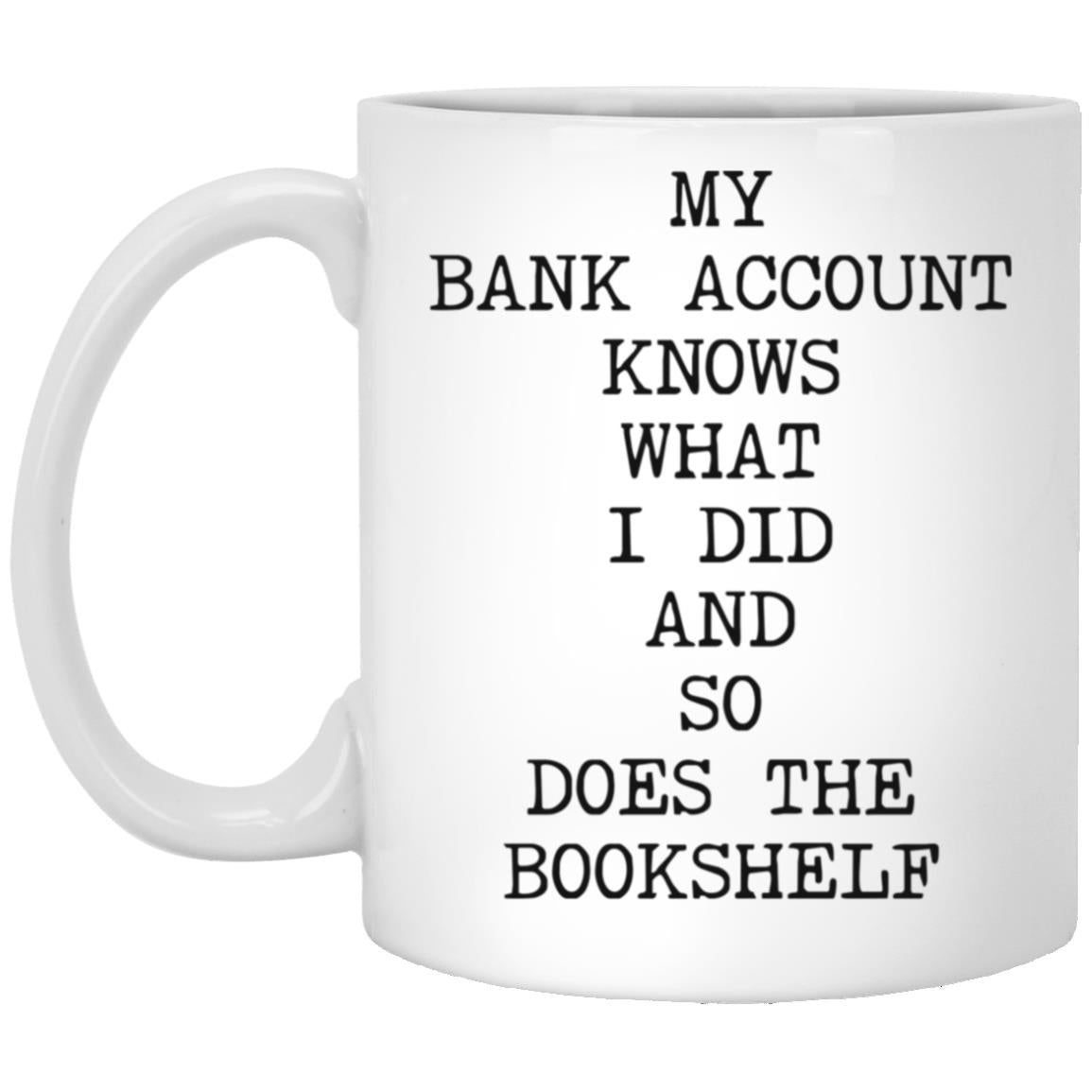 My Bank Account Knows coffee mug