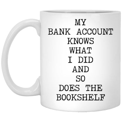 My Bank Account Knows coffee mug
