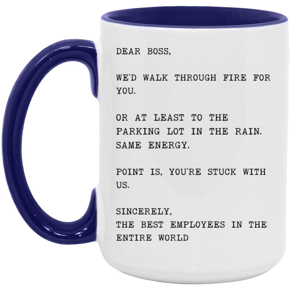 Dear boss, we would walk through fire for you coffee mug