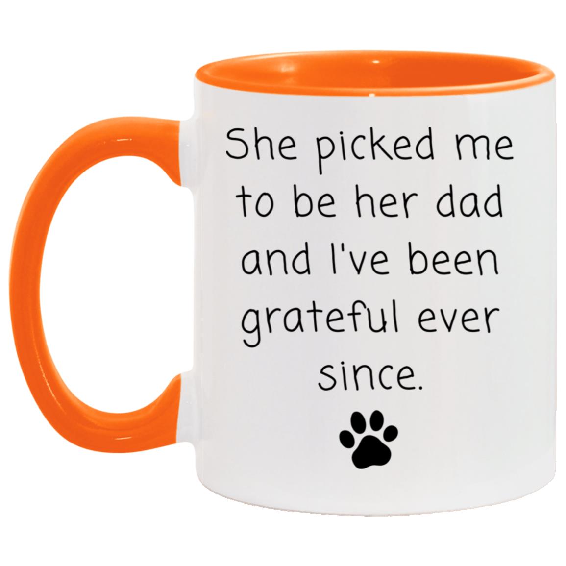 She picked me to be her dad and I've been grateful ever since coffee mug