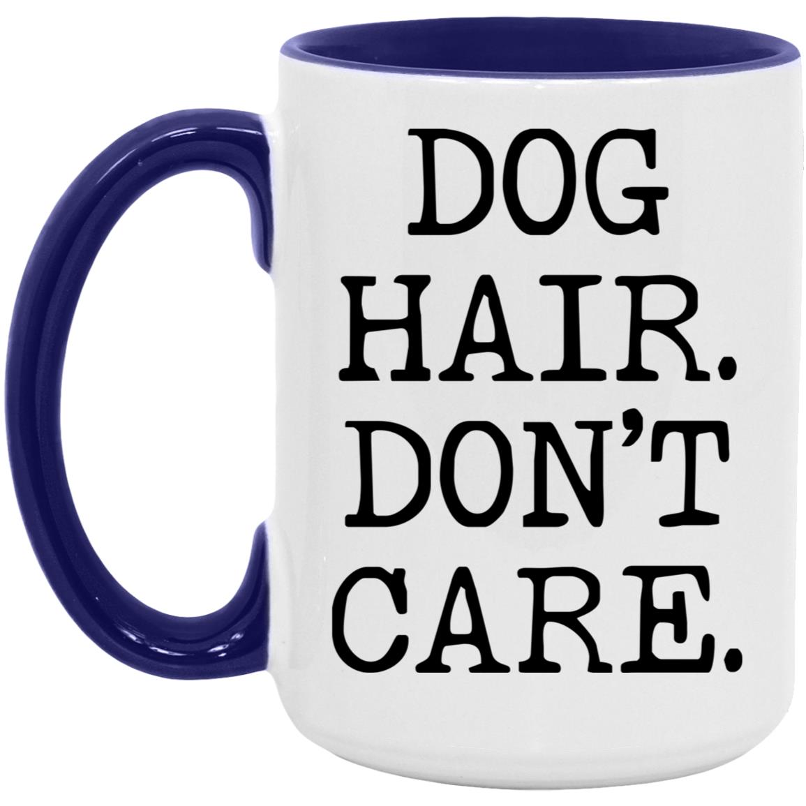 Dog Hair Don't Care coffee mug