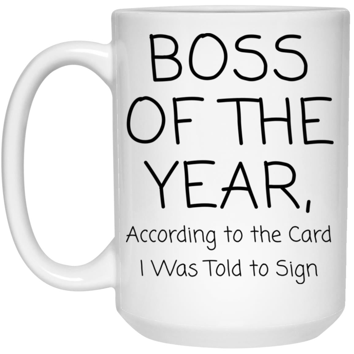 Boss of the year. According to the card I was told to sign coffee mug