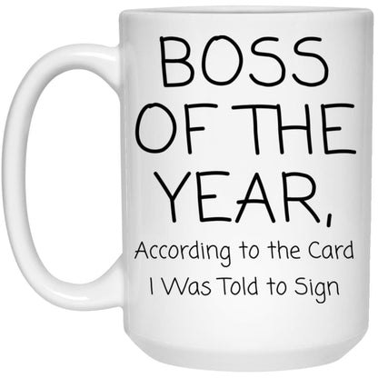 Boss of the year. According to the card I was told to sign coffee mug