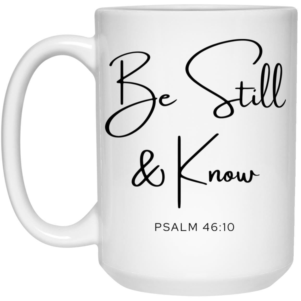 Be Still and Know Coffee Mug - Christian Bible Verse Gift (Psalm 46:10)