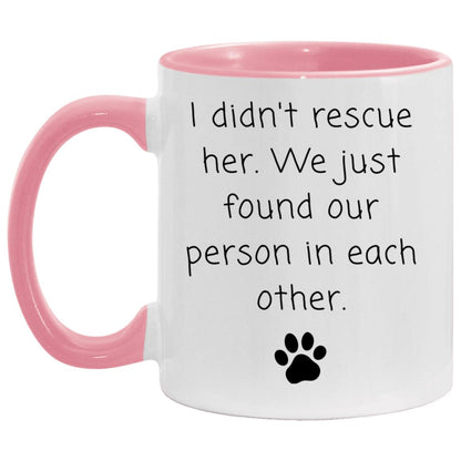 I didn't rescue her. We just found our person in each other coffee mug