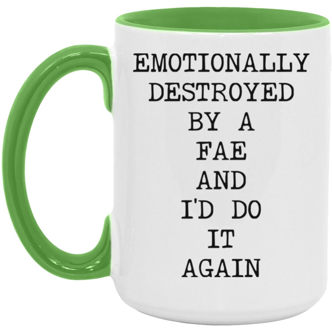 Emotionally Destroyed By Fae coffee mug