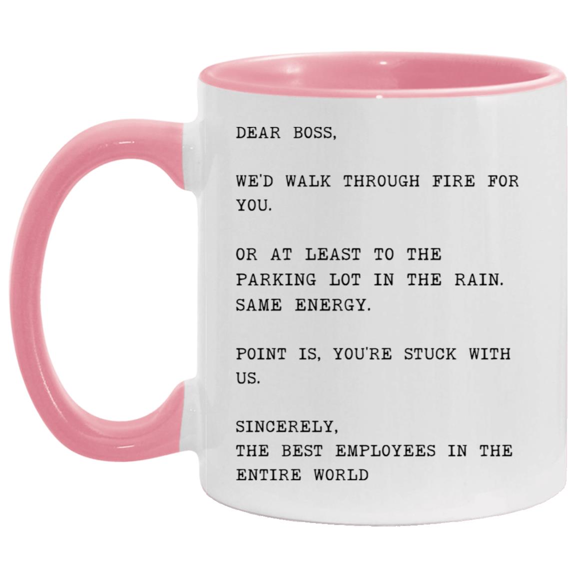 Dear boss, we would walk through fire for you coffee mug