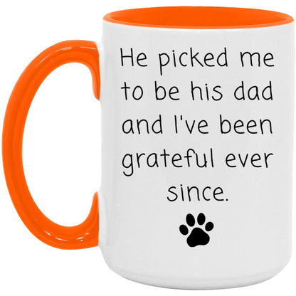 He picked me to be his dad and I've been grateful ever since coffee mug